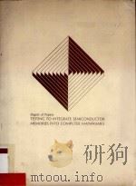 DIGEST OF PAPERS TESTING TO INTEGRATE SEMICONSUCTOR MEMORIES NITO COMPUTER MAINFRAMES   1973  PDF电子版封面    M.R.BARBER 