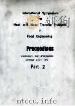 INTERNATIONAL SYMPOSIUM ON HEAT AND MASS TRANSFER PROBLEMS IN FOOD ENGINEERING PROCEEDINGS PART 2   1972  PDF电子版封面    M.LE MAGUER 