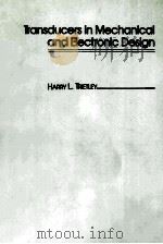 TRANSDUCERS IN MECHANICAL AND ELECTRONIC DESIGN   1986  PDF电子版封面     