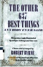 THE OTHER 637 BESTTHINGS ANYBODY EVER SAID   1985  PDF电子版封面    ROBERT BYRNE 