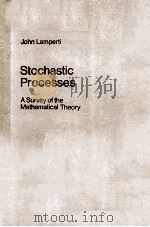 STOCHASTIC PROCESSES A SURVEY OF THE MATHEMATICAL THEORY   1977  PDF电子版封面    JOHN LAMPERTI 