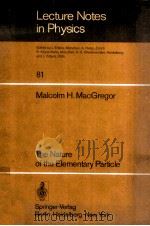 LECTURE NOTES IN PHYSICS 81 THE NATURE OF THE ELEMENTARY PARTICLE   1978  PDF电子版封面    MALCOLM H.MACGREGOR 