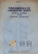 FUNDAMENTALS OF LABORATORY SAFETY PHYSICAL HAZARDS IN THE ACADEMIC LABORATORY（1991 PDF版）