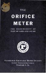 THE OPIFICE METER FOR MEASUREMENT OF FLOW OF GASES AND LIQUIDS   1946  PDF电子版封面     