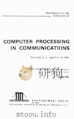 COMPUTER PROCESSING IN COMMUNICATIONS VOLUME XIX（1970 PDF版）