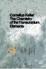 CORNELIUS KELLER THE CHEMISTRY OF THE TRANSURANIUM ELEMENTS VOLUME 3（1971 PDF版）