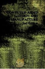COMPUTER-AIDED DESIGN AND MANUFACTURE 2ND EDITION   1983  PDF电子版封面    ELLIS HORWOOD LIMITED 