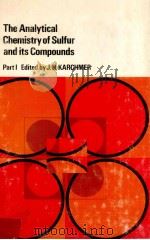 THE ANALYTICAL CHEMISTRY OF SULFUR AND ITS COMPOUNDS PART 1   1970  PDF电子版封面    J.H.KARCHMER 