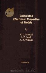 CALCULATED ELECTRONIC PROPERTIES OF METALS   1978  PDF电子版封面    V.L.MORUZZI J.F.JANAK A.R.WILL 