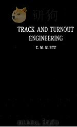 TRACK AND TURNOUT ENGINEERING   1945  PDF电子版封面    C.M.KURTZ 