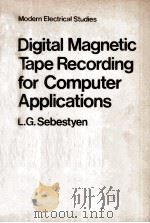 DIGITAL MAGNETIC TAPE RECORDING FOR COMPUTER APPLICATIONS   1973  PDF电子版封面    L.G.SEBESTYEN 