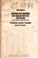 MODULAR SERIES ON SOLID STATE DEVICES VOLUME III THE BIPOLAR JUNCTION TRANSISTOR   1983  PDF电子版封面    GEROLD W.NEUDECK 