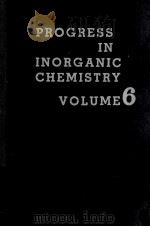 PROGRESS IN INORGANIC CHEMISTRY VOLUME 6   1964  PDF电子版封面    F.ALBERT COTTON 