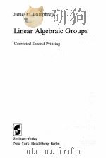 LINEAR ALGEBRAIC GROUPS CORRECTED SECOND PRINTING   1975  PDF电子版封面    JAMES E.HUMPHREYS 