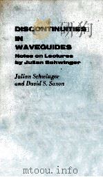 DISCONTINUITIES IN WAVEGUIDES NOTES ON LECTURES BY JULIAN SCHWINGER   1968  PDF电子版封面    JULIAN SCHWINGER AND DAVID S.S 
