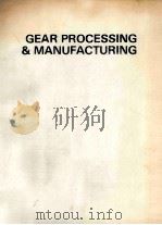 GEAR PROCESSING & MANUFACTURING SECOND EDITION FIRST PRINTING   1984  PDF电子版封面     