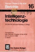 GERMAN CHAPTER OF THE ACM BERICHTE 16 INTELLIGENZ-TECHNOLOGIE   1983  PDF电子版封面     