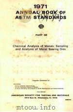 1971 ANNUAL BOOK OF ASTM STANDARDS PART 32 CHEMICAL ANALYSIS OF METALS;SAMPLING AND ANALYSIS OF META   1916  PDF电子版封面     