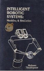 INTELLIGENT ROBOTIC SYSTEMS:Modeling & Simulation（1994 PDF版）
