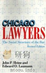 CHICAGO LAWYERS:THE SOCIAL STRUCTURE OF THE BAR REVISED EDITION   1982  PDF电子版封面  0810111896  JOHN P.HEINZ EDWARD O.LAUMANN 