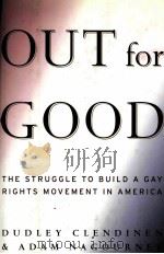 OUT FOR GOOD  THE STRUGGLE TO BUILD A GAY RIGHTS MOVEMENT IN AMERICA   1999  PDF电子版封面  0684810913   