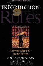 INFORMATION RULES  A STRATEGIC GUIDE TO THE NETWORK ECONOMY   1999  PDF电子版封面    CARL SHAPIRO  HAL R.VARIAN 
