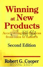 WINNING AT NEW PRODUCTS SECOND EDITION ACCELERATING THE PROCESS FROM IDEA TO LAUNCH   1993  PDF电子版封面  0201563819  ROBERT G.COOPER 