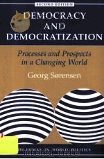 DEMOCRACY AND DEMOCRATIZATION  PROCESSES AND PROSPECTS IN A CHANGING WORLD  SECOND EDITION   1998  PDF电子版封面  0813399842  GEORG SORENSEN 