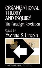 ORGANIZATIONAL THEORY AND INQUIRY  THE PARADIGM REVOLUTION   1985  PDF电子版封面  080392495X  YVONNA S.LINCOLN 