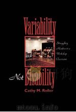 VARIABILITY NOT DISABILITY  STRUGGLING READERS IN A WORKSHOP CLASSROOM   1996  PDF电子版封面  0872071421  CATHY M.ROLLER 