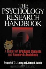 THE PSYCHOLOGY RESEARCH HANDBOOK  A GUIDE FOR GRADUATE STUDENTS AND RESEARCH ASSISTANTS   1996  PDF电子版封面  0803970498  FREDERICK T.L.LEONG AND JAMES 