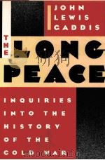THE LONG PEACE  INQUIRIES INTO THE HISTORY OF THE COLD WAR   1987  PDF电子版封面  0195043367  JOHN LEWIS GADDIS 