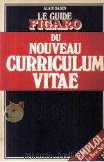 LE GUIDE FIGARO DU NOUVEAU CURRICULUM VITAE   1985  PDF电子版封面    ALAIN BADEN 