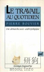 LE TRAVAIL AU QUOTIDIEN   1989  PDF电子版封面    PIERRE BOUVIER 