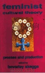 FEMINIST CULTURAL THEORY PROCESS AND PRODUCTION   1995  PDF电子版封面  0719044715  BEVERLEY SKEGGS 