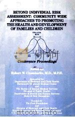 BEYOND INDIVIDUAL RISK ASSESSMENT:COMMUNITY WIDE APPROACHES TO PROMOTING THE HEALTH AND DEVELOPMENT   1988  PDF电子版封面     