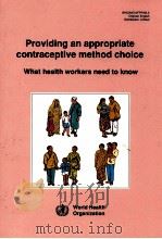 PROVIDING AN APPROPRIATE CONTRACEPTIVE METHOD CHOICE WHAT HEALTH WORKERS EED TO KNWO（1993 PDF版）