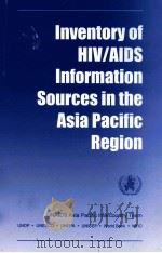 INVENTORY OF HIV/AIDS INFORMATION SOURCES IN THE ASIA PACIFIC REGION   1997  PDF电子版封面     