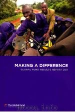 MAKING A DIFFERENCE GLOBAL FUND RESULTS REPORT 2011     PDF电子版封面  9292242657   