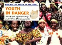 YOUTH IN DANGER RESULTS OF A REGIONAL SURVEY IN FIVE WEST AFRICAN COUNTRIES     PDF电子版封面     