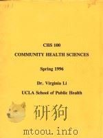 CHS 100 COMMUNITY HEALTH SCIENCES SPRING 1996     PDF电子版封面    DR.VIRGINIA LI 