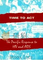 TIME TO ACT THE PACIFIC RESPONSE TO HIV AND AIDS（ PDF版）