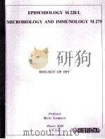 EPIDEMIOLOGY M 288 L MICROBIOLOGY AND IMMUNOLOGY M275 BIOLOGY OF HIV     PDF电子版封面    BETH JAMIESON 
