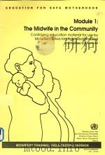 MODULE 1:CONTINUING EDUCATION MATERIAL FOR USE BY MIDWIFERY TUTORS FOR REGISTERED/ENROLLED MIDWIFERY   1994  PDF电子版封面     