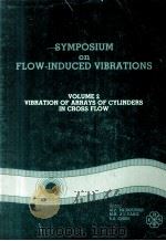 SYMPOSIUM ON FLOW-INDUCED VIBRATIONS VOLUME 2 VIBRATION OF ARRAYS OF CYLINDERS IN CROSS FLOW   1984  PDF电子版封面     