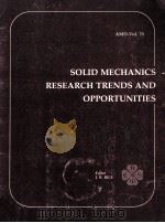 SOLID MECHANICS RESEARCH TRENDS AND OPPORTUNITIES（1985 PDF版）