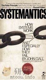 SYSTEMANTICS HOW SYSTEMS WORK AND EDPECIALLY HOW THEY FAIL   1978  PDF电子版封面    JOHN GALL 