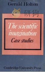 THE SCIENTIFIC IMAGINATION:CASE STUDIES   1978  PDF电子版封面  0521292379  GERALD HOLTON 
