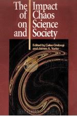 THE IMPACT OF CHAOS ON SCIENCE AND SOCIETY   1997  PDF电子版封面    CELSO GREBOGI AND JAMES A.YORK 