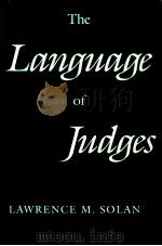 THE LANGUAGE OF JUDGES   1993  PDF电子版封面  0226767914  LAWRENCE M.SOLAN 